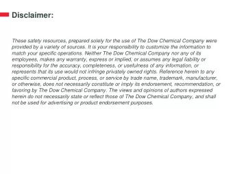 Disclaimer:  These safety resources, prepared solely for the use of The Dow Chemical Company were