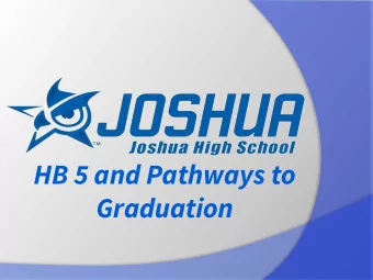 HB 5 and Pathways to  Graduation  Goals  To inform about HB 5  To learn about graduation