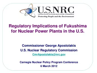 Regulatory Implications of Fukushima  for Nuclear Power Plants in the U.S.  Commissioner George