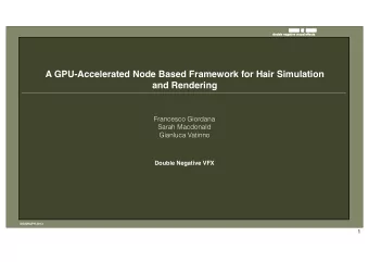 A GPU-Accelerated Node Based Framework for Hair Simulation  and Rendering  Francesco Giordana