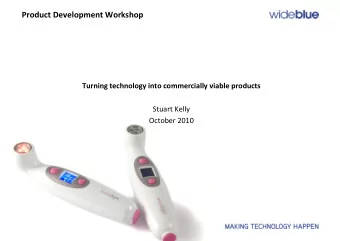 Product Development Workshop  Turning technology into commercially viable products  Stuart Kelly