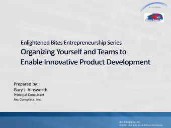 Prepared by:  Gary J. Ainsworth  Principal Consultant  Arc Completa, Inc.  Arc Completa, Inc.