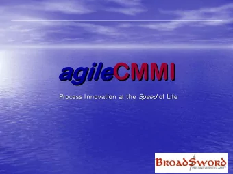 agile CMMI  CMMI  agile  agile Process Innovation at the Speed Speed of Life  of Life  Process