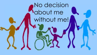 No decision  about me  without me!  Accountability - It is better to take action  Empowerment -