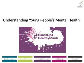 Understanding Young Peoples Mental Health  Question &amp; Enquiry  Feedback &amp; Assessment