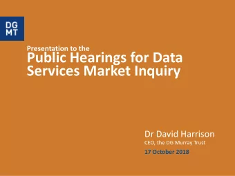 Public Hearings for Data  Services Market Inquiry  Dr David Harrison  CEO, the DG Murray Trust  17