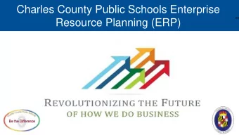 Charles County Public Schools Enterprise  S1  Resource Planning (ERP)  Agenda  S2 o Introductions o