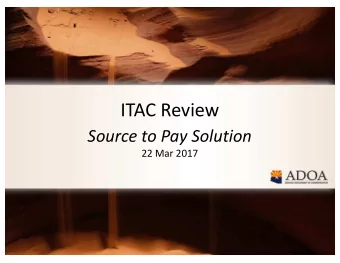 ITAC Review  Source to Pay Solution  22 Mar 2017  Source to Pay Solution  Overview  The goal of the
