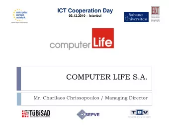 COMPUTER LIFE S.A.  Mr. Charilaos Chrissopoulos / Managing Director  Who We Are?  25 years of