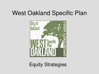 West Oakland Specific Plan  Equity Strategies  Potential impacts of new development and  investment