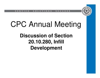 CPC Annual Meeting  Discussion of Section  20.10.280, Infill  Development  20.10.280 Infill