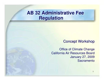 AB 32 Administrative Fee  AB 32 Administrative Fee  Regulation  Regulation  Concept Workshop