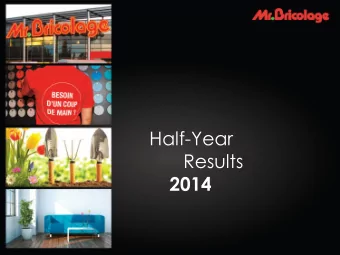 Results  2014  Mr Bricolage SA | Half-Year Results 2014  1  Welcome  INTRODUCTION  Jean-Franois