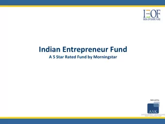 Indian Entrepreneur Fund  A 5 Star Rated Fund by Morningstar  Advised by  Contents    Indian