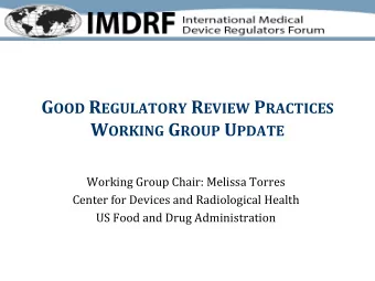 W ORKING G ROUP U PDATE  Working Group Chair: Melissa Torres  Center for Devices and Radiological