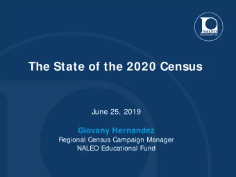 The State of the 2020 Census  June 25, 2019  Giovany Hernandez  Regional Census Campaign Manager
