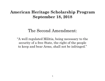 September 18, 2018  The Second Amendment:  A well regulated Militia, being necessary to the