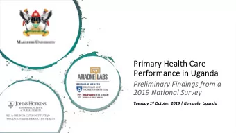 Primary Health Care  Performance in Uganda  Preliminary Findings from a  2019 National Survey
