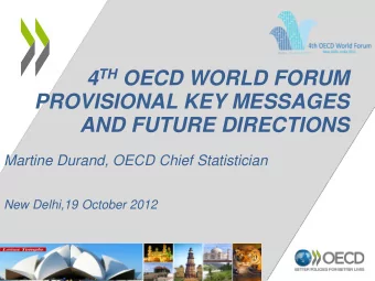 4 TH OECD WORLD FORUM  PROVISIONAL KEY MESSAGES AND FUTURE DIRECTIONS  Martine Durand, OECD Chief