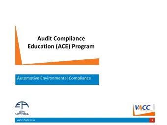 Audit Compliance  Education (ACE) Program  Automotive Environmental Compliance  VACC OHSE Unit  1
