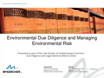 Environmental Due Diligence and Managing  Environmental Risk  Presented as part of the Law Society