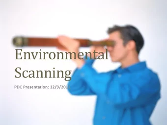 Environmental  Scanning  PDC Presentation: 12/9/2011  Purpose  Identifying issues and trends