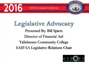 Legislative Advocacy  Presented By: Bill Spiers  Director of Financial Aid  Tallahassee Community