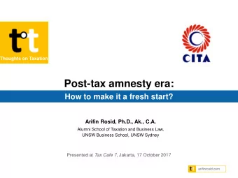 Post-tax amnesty era:  How to make it a fresh start?  Arifin Rosid, Ph.D., Ak., C.A.  Alumni School