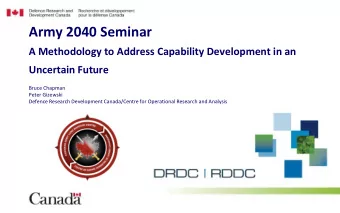 Army 2040 Seminar  A Methodology to Address Capability Development in an  Uncertain Future  Bruce