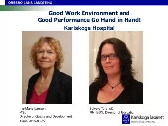 Good Work Environment and Good Performance Go Hand in Hand! Karlskoga Hospital  Ing-Marie Larsson