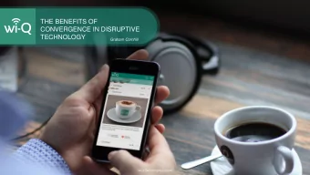 CONVERGENCE IN DISRUPTIVE  TECHNOLOGY  Graham Cornhill  wi-Q Technologies Limited wi -Q is a