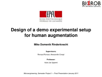 for human augmentation  Mike Domenik Rinderknecht  Supervisors:  Renaud Ronsse, Alessandro Crespi