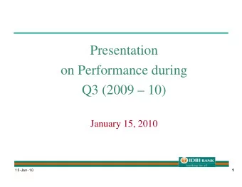 Presentation  on Performance during  Q3 (2009  10)  January 15, 2010  y  15-Jan-10  1  1