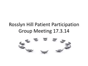 Rosslyn Hill Patient Participation  Group Meeting 17.3.14  Agenda  Introductions  What is the