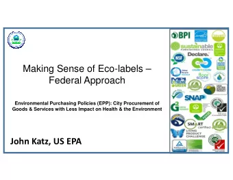 Making Sense of Eco-labels   Federal Approach  Environmental Purchasing Policies (EPP): City