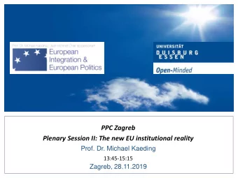 PPC Zagreb  Plenary Session II: The new EU institutional reality  Prof. Dr. Michael Kaeding