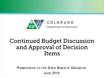 Continued Budget Discussion  and Approval of Decision  Items  Presentation to the S  tate Board of