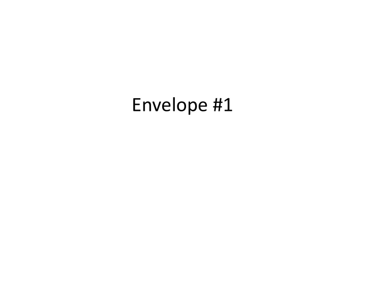 envelope 1 why are we here