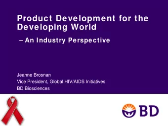 Product Development for the  Developing World   An Industry Perspective  Jeanne Brosnan  Vice