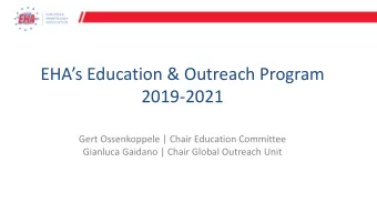 EHAs Education &amp; Outreach Program  2019-2021  Gert Ossenkoppele | Chair Education Committee