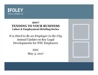 2017  TENDING TO YOUR BUSINESS  Labor &amp; Employment Briefing Series  It is Hard to Be an