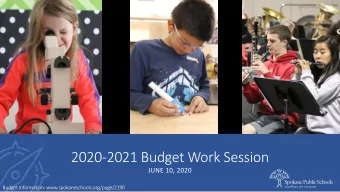 2020-2021 Budget Work Session  JUNE 10, 2020  Budget Information: www.spokaneschools.org/page/2190