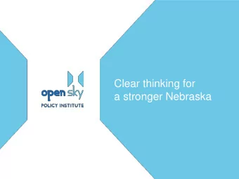 Clear thinking for  a stronger Nebraska  About OpenSky Policy  Institute  We are a non-partisan
