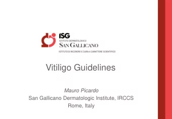Vitiligo Guidelines Mauro Picardo  San Gallicano Dermatologic Institute, IRCCS  Rome, Italy