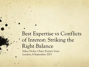 Best Expertise vs Conflicts  of Interest: Striking the  Right Balance  Nikos Dedes, Chair, Positive