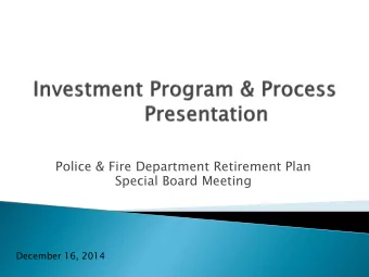December 16, 2014  Police &amp; Fire Retirement Plan Board  Police &amp; Fire Retirement Plan IC