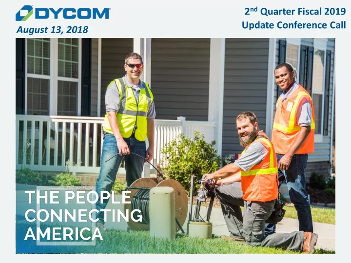 2 nd quarter fiscal 2019 update conference call august 13