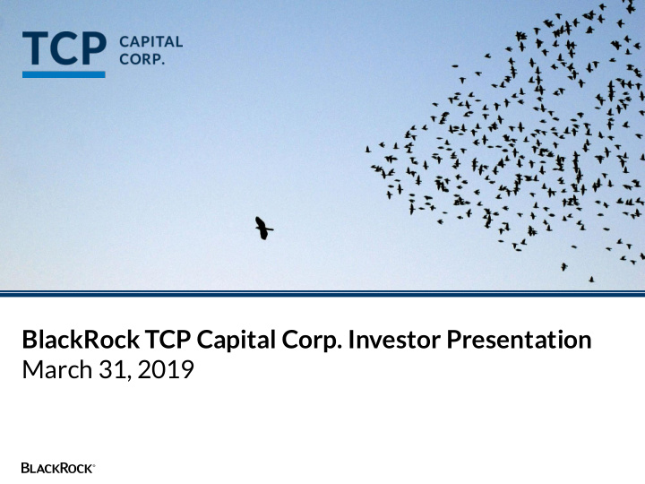 blackrock tcp capital corp investor presentation march 31