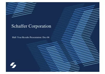 Schaffer Corporation  Half-Year Results Presentation: Dec-06  A focus on creating long term