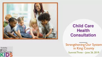 Consultation  Strengthening Our System  in King County  Funded by  Summit Three  June 26, 2019